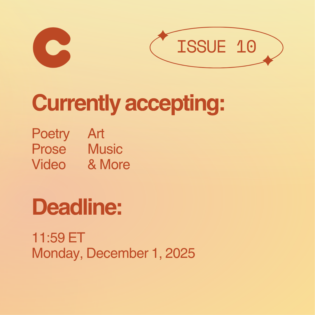 Currently accepting poetry, prose, video, art, music, and more. Submissions close on December 1 at 11:59PM ET.