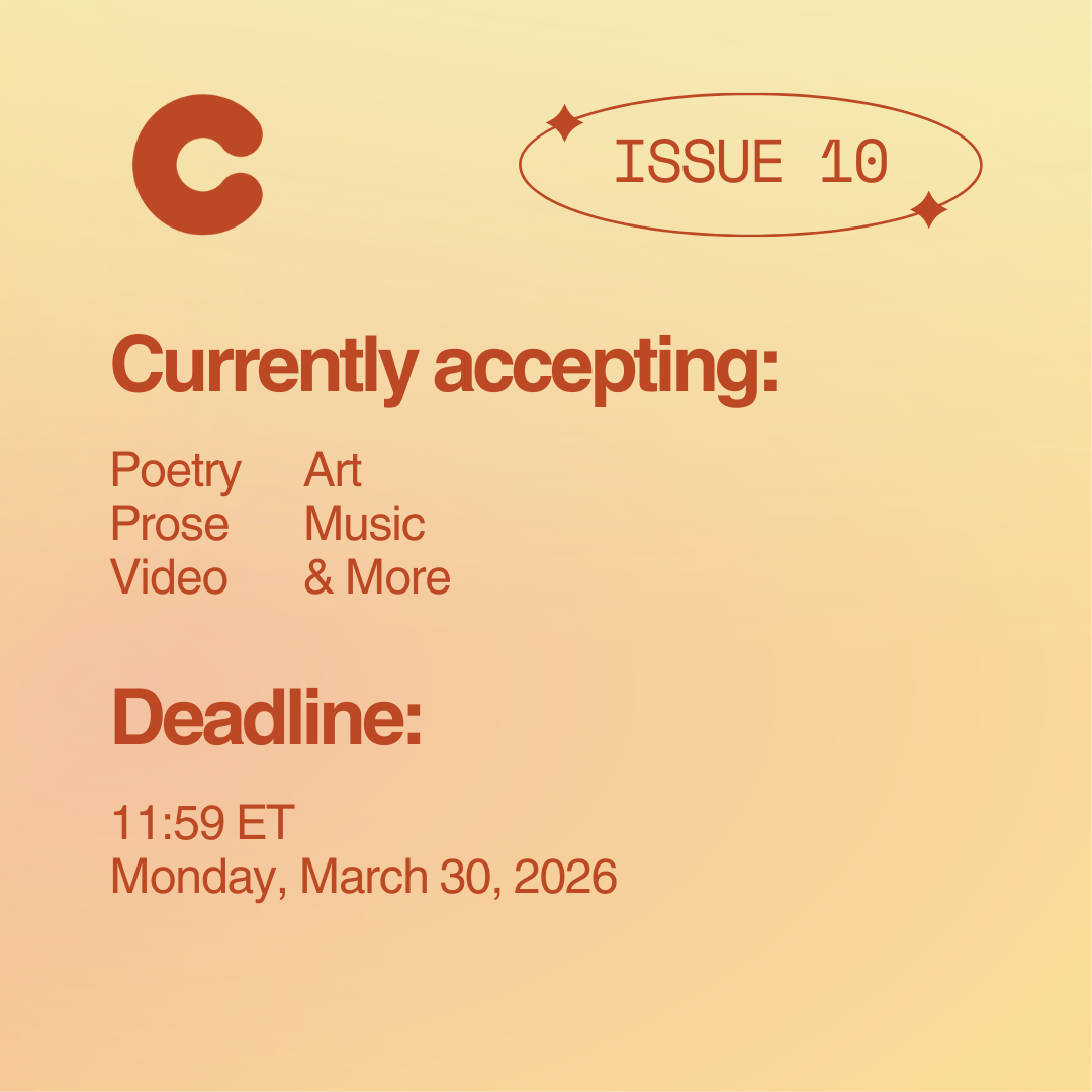 Currently accepting poetry, prose, video, art, music, and more. Submissions close on March 30 at 11:59PM ET.