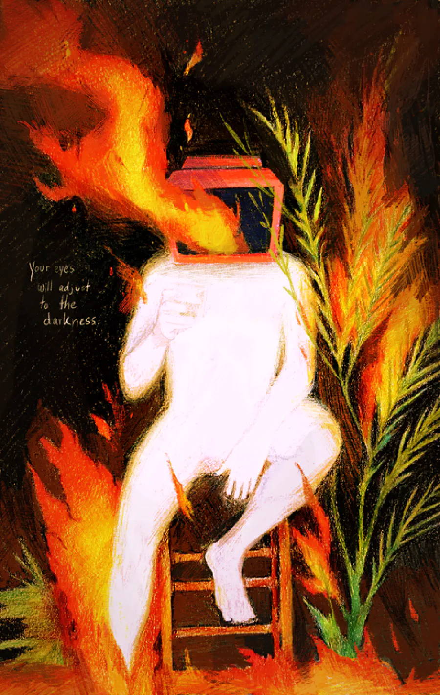 A figure with a TV monitor for a head sitting on a stool. The figure is engulfed by flames, and flames are springing from the TV monitor head. There is foliage on fire. Next to the scene, there is text that reads, 'Your eyes will adjust to the darkness.'